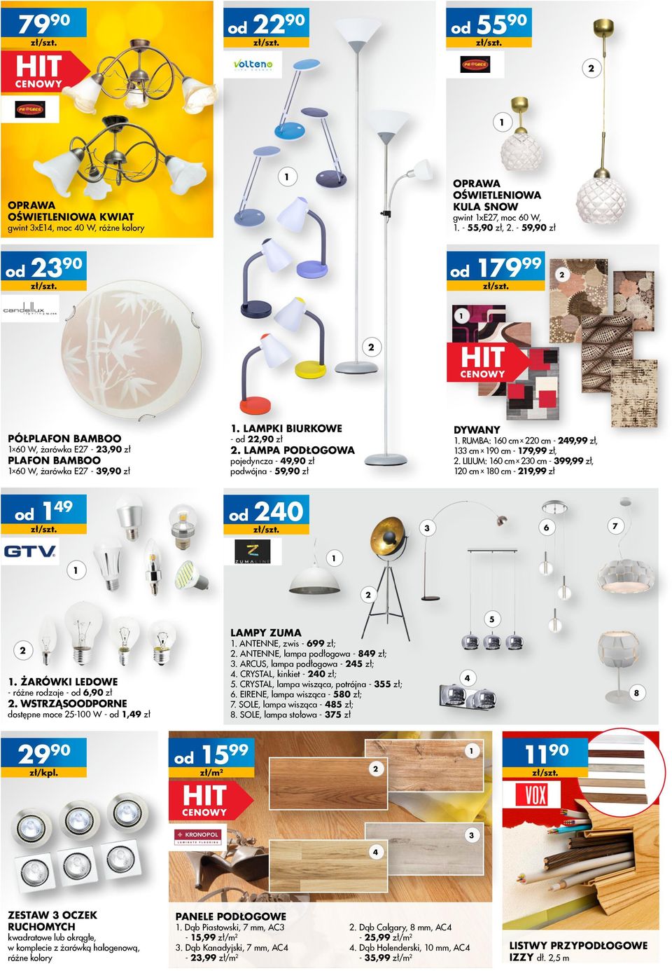 LAMPA PODŁOGOWA PLAFON BAMBOO pojedyncza - 49,90 zł pwójna - 59,90 zł x60 W, żarówka E7-9,90 zł DYWANY -,90 zł 49 40 6 7 5 LAMPY ZUMA. ANTENNE, zwis - 699 zł;. ANTENNE, lampa płogowa - 849 zł;.