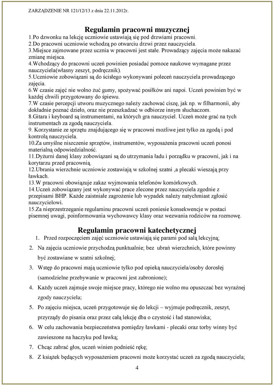 Wchodzący do pracowni uczeń powinien posiadać pomoce naukowe wymagane przez nauczyciela(własny zeszyt, podręcznik). 5.