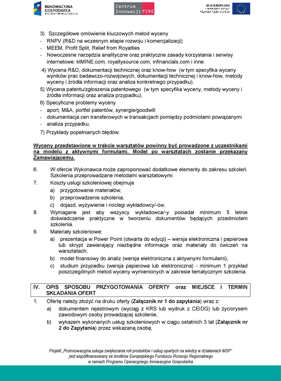 4) Wycena R&D, dokumentacji technicznej oraz know-how (w tym specyfika wyceny wyników prac badawczo-rozwojowych, dokumentacji technicznej i know-how, metody wyceny i źródła informacji oraz analiza