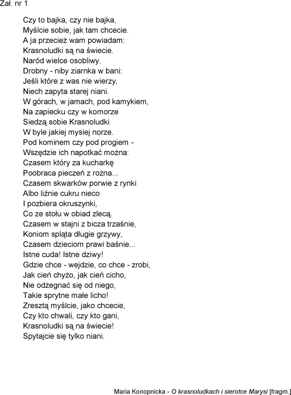 Pod kominem czy pod progiem - Wszędzie ich napotkać można: Czasem który za kucharkę Poobraca pieczeń z rożna.