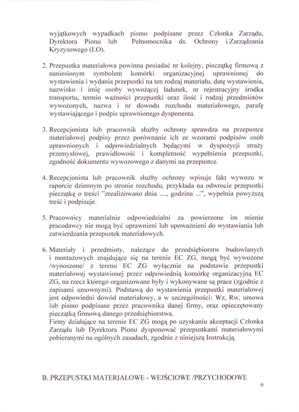 wystawienia, nazwisko i imię osoby wywożącej ładunek, nr rejestracyjny środka transportu, termin ważności przepustki oraz ilość i rodzaj przedmiotów wywożonych, nazwa i nr dowodu rozchodu