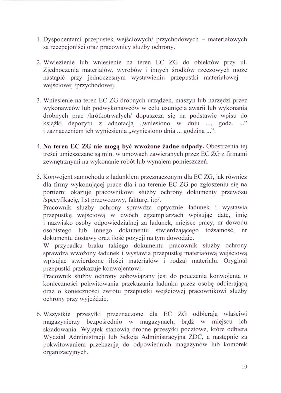 Wniesienie na teren EC ZG drobnych urządzeń, maszyn lub narzędzi przez wykonawców lub podwykonawców w celu usunięcia awarii lub wykonania drobnych prac /krótkotrwałych!