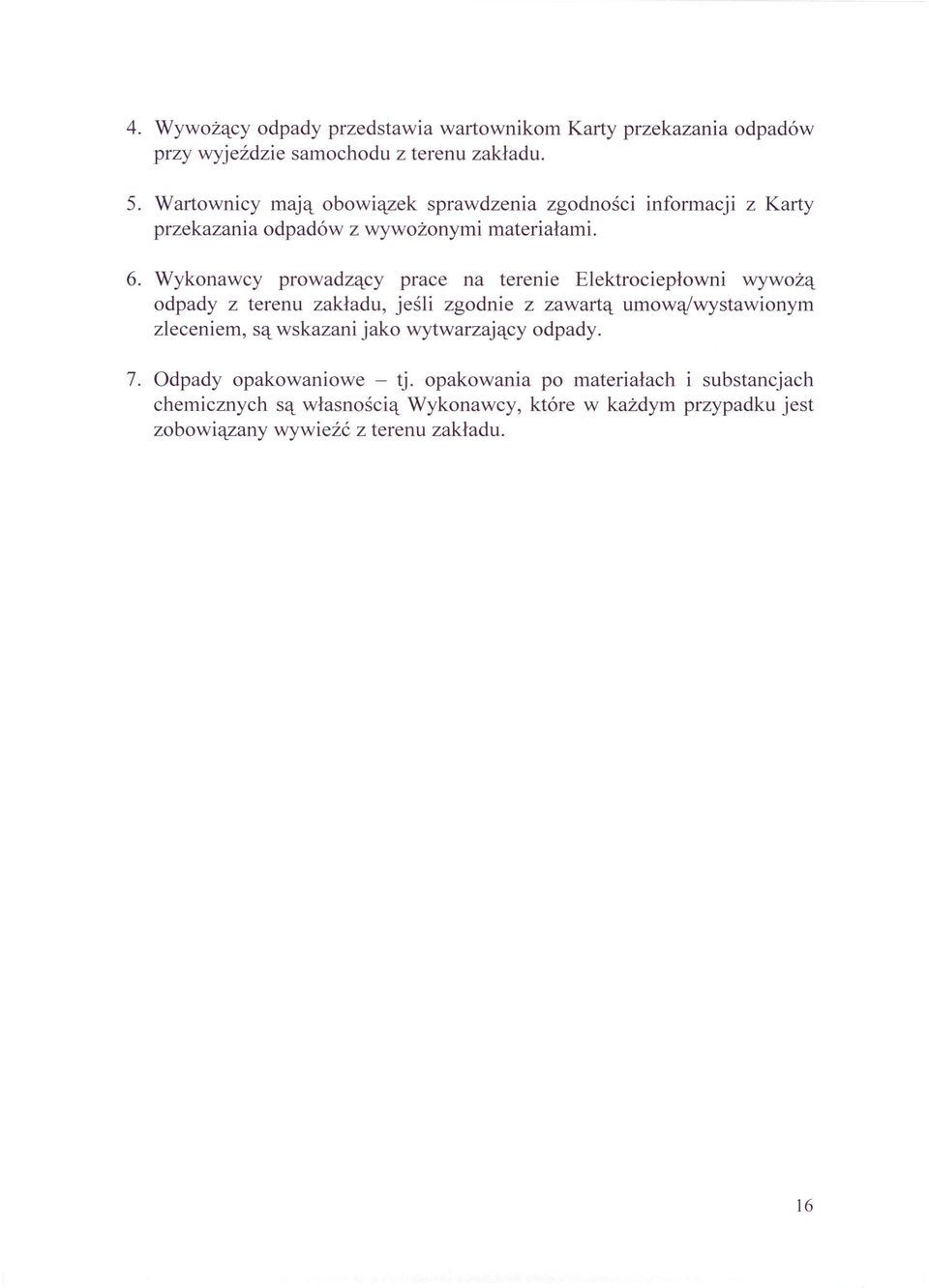 Wykonawcy prowadzący prace na terenie Elektrociepłowni wywożą odpady z terenu zakładu, jeśli zgodnie z zawartą umową/wystawionym zleceniem, są