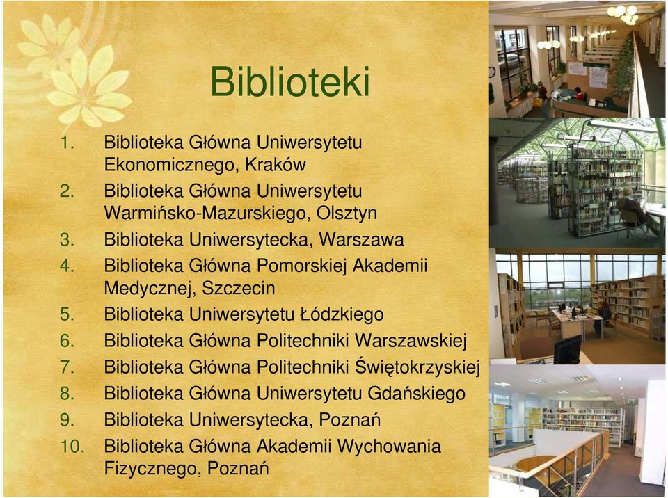 Biblioteka Główna Pomorskiej Akademii Medycznej, Szczecin 5. Biblioteka Uniwersytetu Łódzkiego 6.