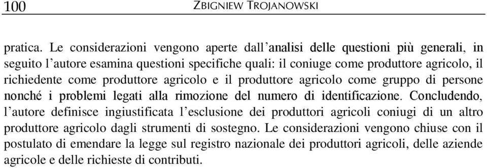 richiedente come produttore agricolo e il produttore agricolo come gruppo di persone nonché i problemi legati alla rimozione del numero di identificazione.