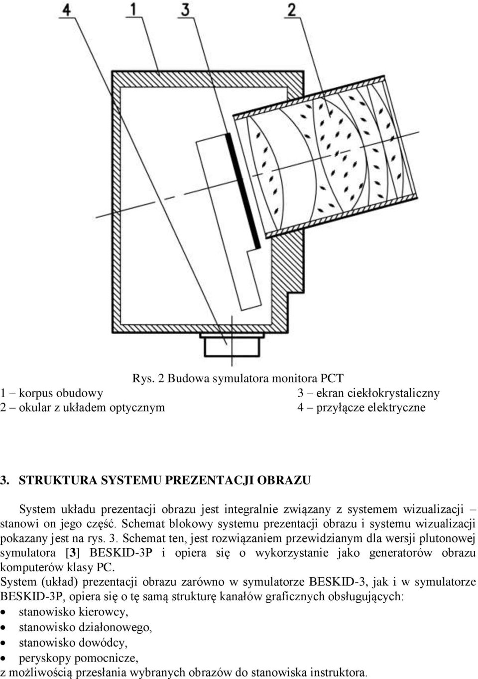 Schemat blokowy systemu prezentacji obrazu i systemu wizualizacji pokazany jest na rys. 3.