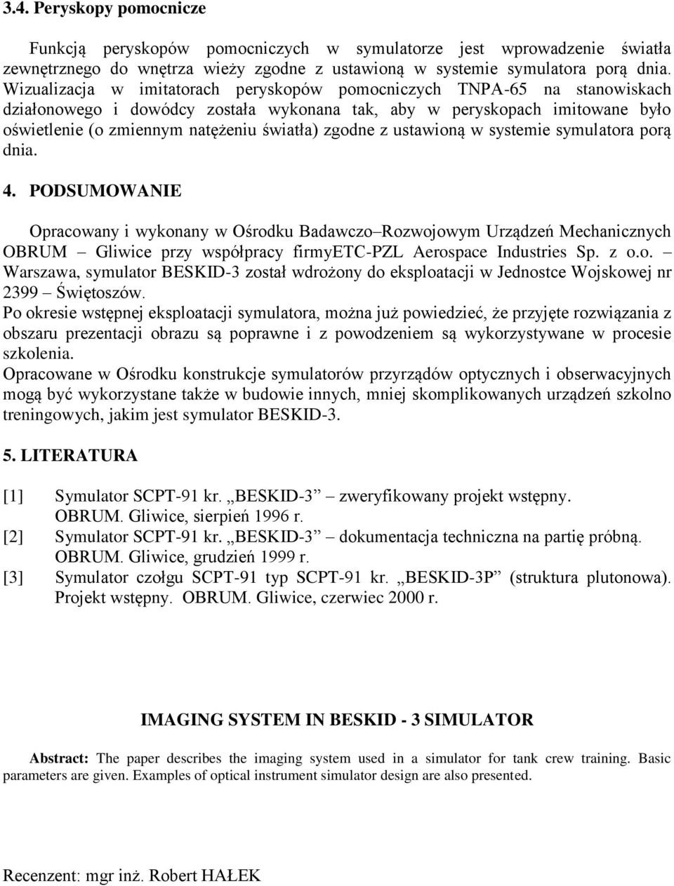 zgodne z ustawioną w systemie symulatora porą dnia. 4.