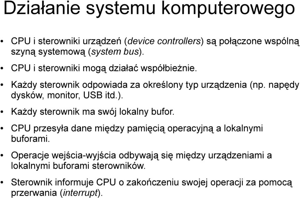 Każdy sterownik ma swój lokalny bufor. CPU przesyła dane między pamięcią operacyjną a lokalnymi buforami.