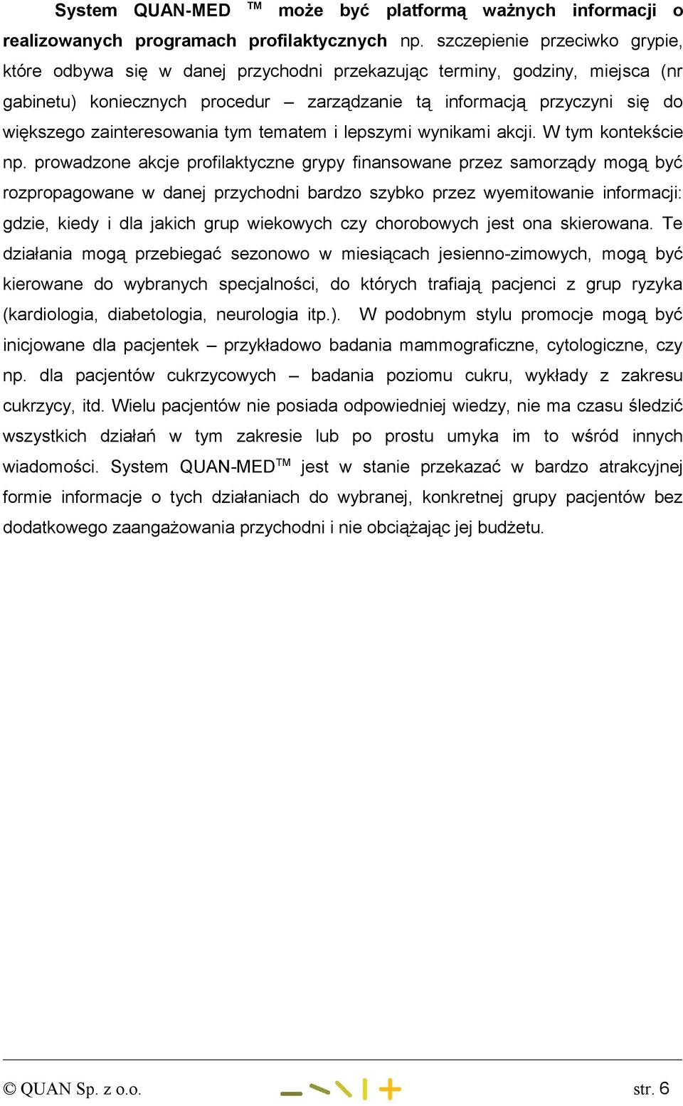 zainteresowania tym tematem i lepszymi wynikami akcji. W tym kontekście np.