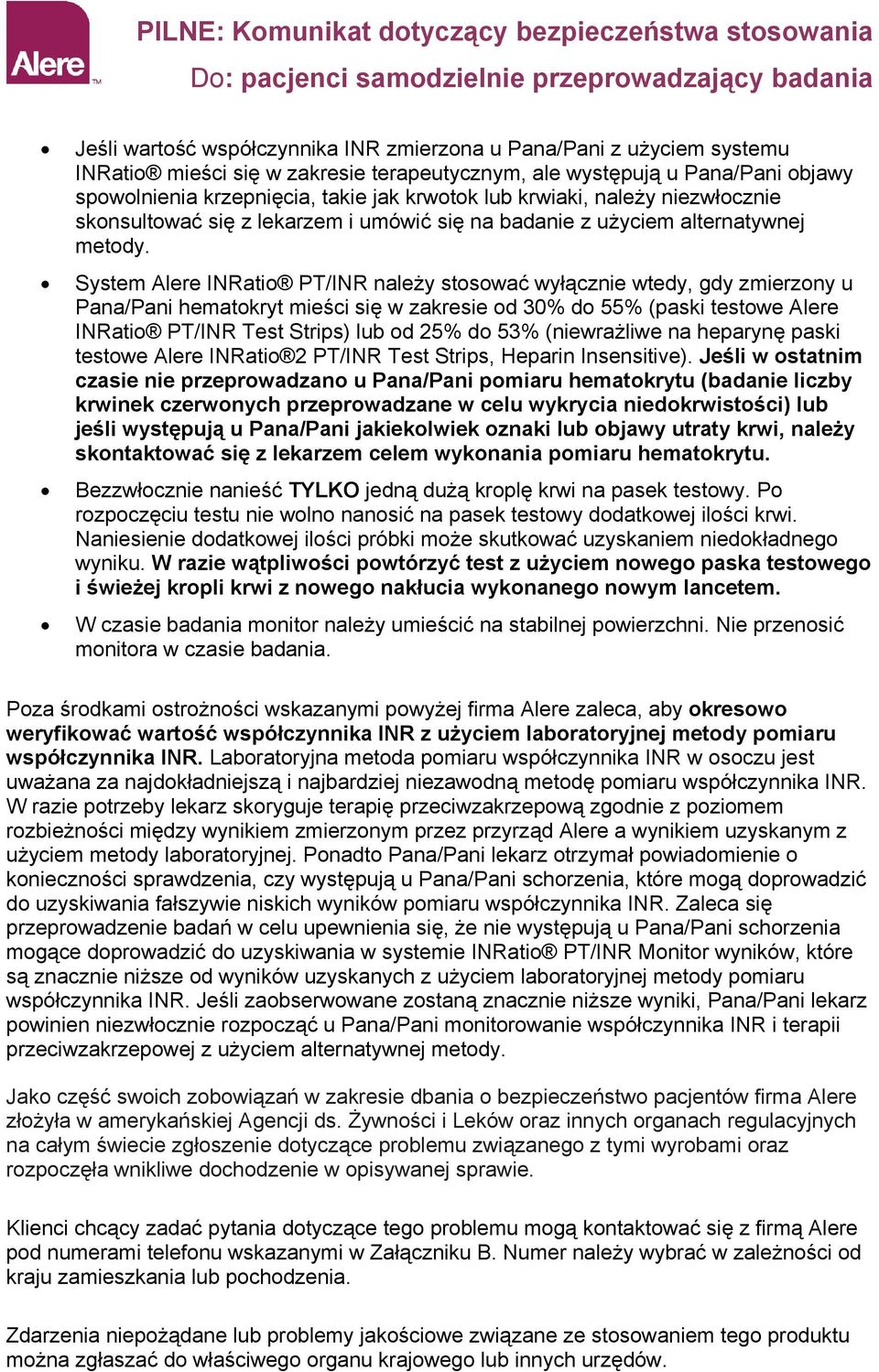 System Alere INRati PT/INR należy stswać wyłącznie wtedy, gdy zmierzny u Pana/Pani hematkryt mieści się w zakresie d 30% d 55% (paski testwe Alere INRati PT/INR Test Strips) lub d 25% d 53%