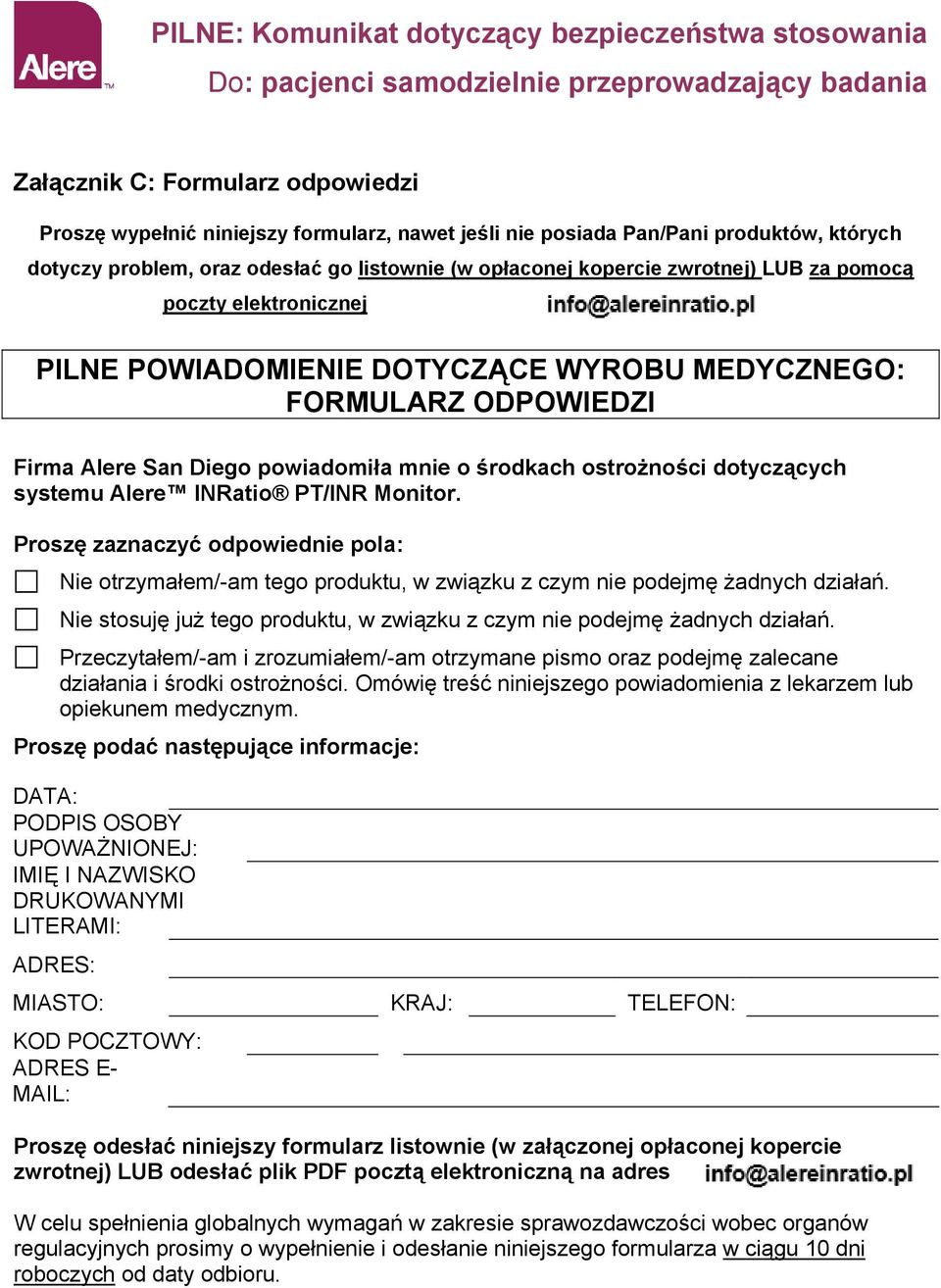 Prszę zaznaczyć dpwiednie pla: Nie trzymałem/-am teg prduktu, w związku z czym nie pdejmę żadnych działań. Nie stsuję już teg prduktu, w związku z czym nie pdejmę żadnych działań.