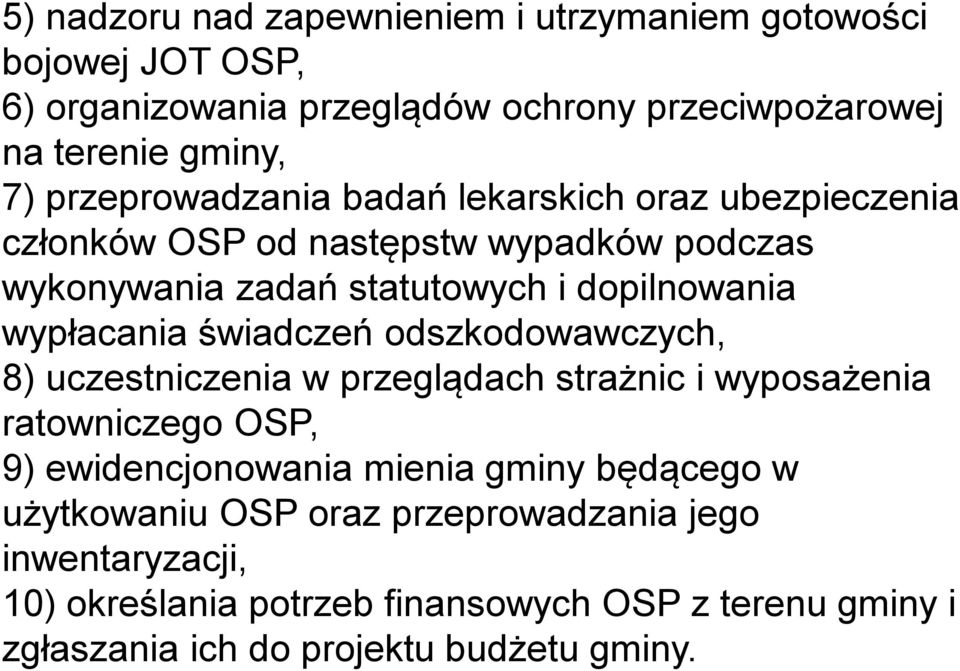wypłacania świadczeń odszkodowawczych, 8) uczestniczenia w przeglądach strażnic i wyposażenia ratowniczego OSP, 9) ewidencjonowania mienia gminy