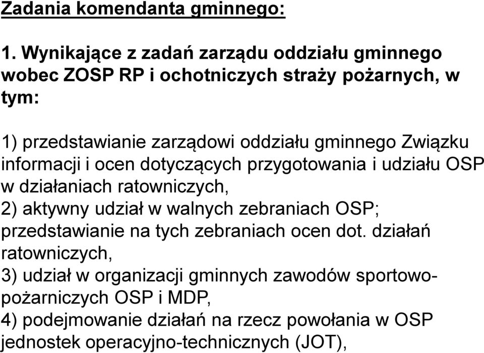 gminnego Związku informacji i ocen dotyczących przygotowania i udziału OSP w działaniach ratowniczych, 2) aktywny udział w walnych