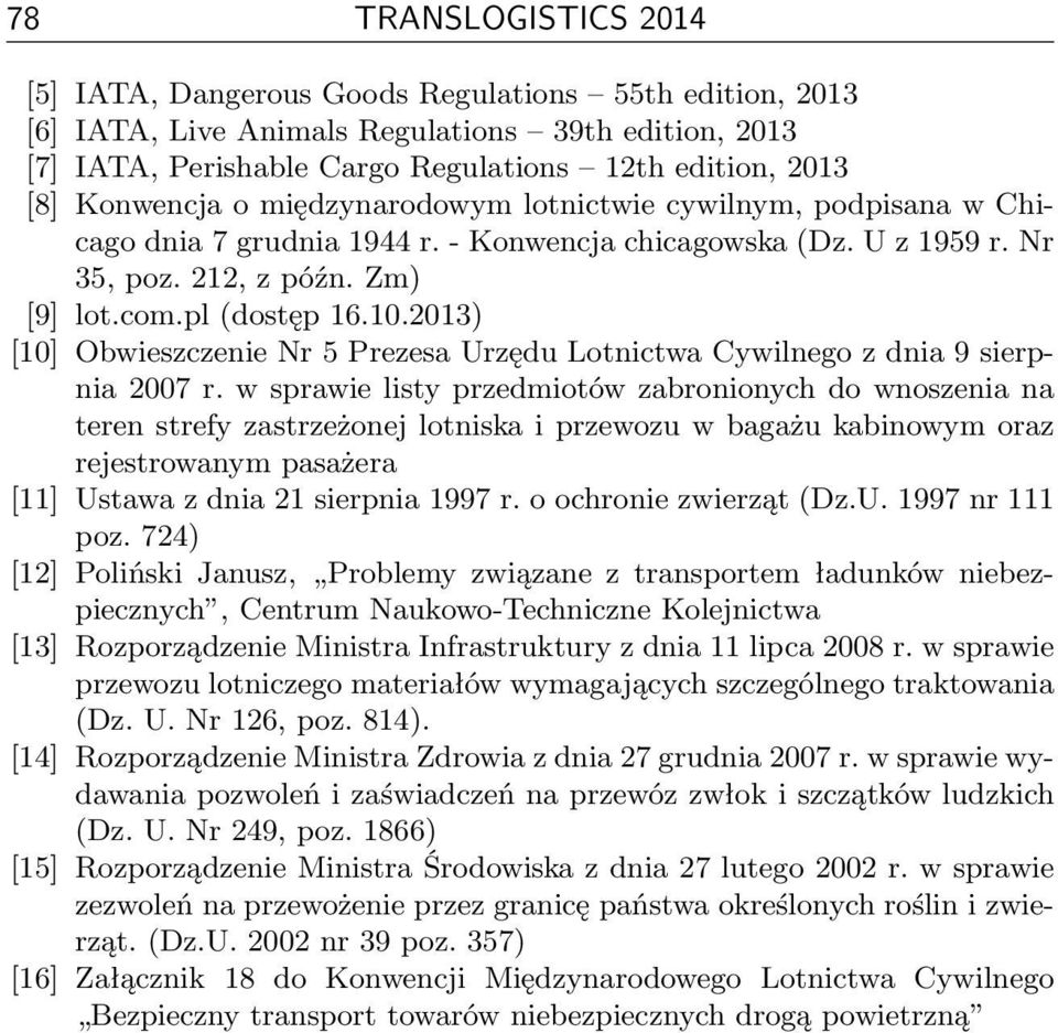 2013) [10] Obwieszczenie Nr 5 Prezesa Urzędu Lotnictwa Cywilnego z dnia 9 sierpnia 2007 r.