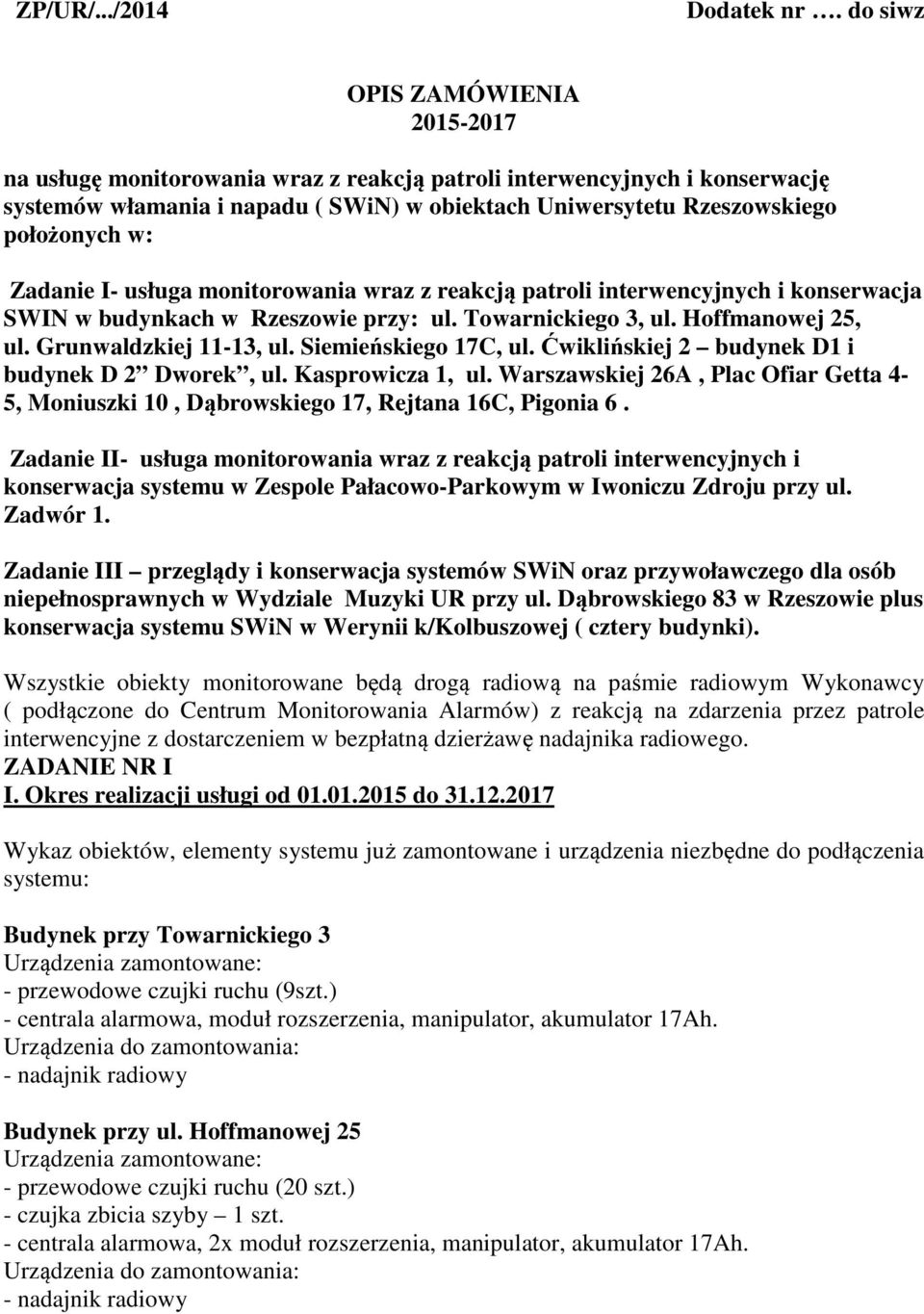 Zadanie I- usługa monitorowania wraz z reakcją patroli interwencyjnych i konserwacja SWIN w budynkach w Rzeszowie przy: ul. Towarnickiego 3, ul. Hoffmanowej 25, ul. Grunwaldzkiej 11-13, ul.