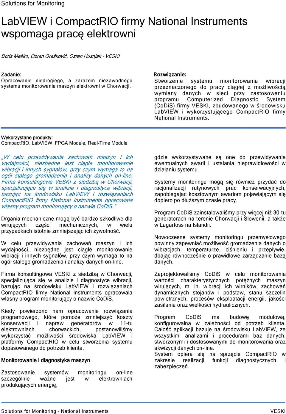 Rozwiązanie: Stworzenie systemu monitorowania wibracji przeznaczonego do pracy ciągłej z możliwością wymiany danych w sieci przy zastosowaniu programu Computerized Diagnostic System (CoDiS) firmy