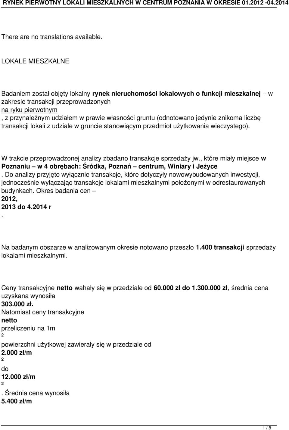 analizy zbadano transakcje sprzedaży jw, które miały miejsce w Poznaniu w 4 obrębach: Śródka, Poznań centrum, Winiary i Jeżyce Do analizy przyjęto wyłącznie transakcje, które dotyczyły