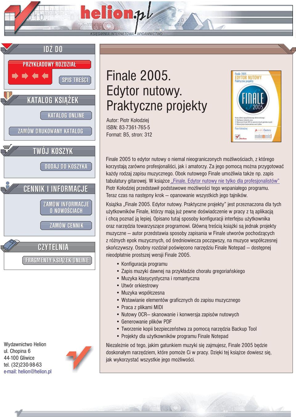 Praktyczne projekty Autor: Piotr Ko³odziej ISBN: 83-7361-765-5 Format: B5, stron: 312 Finale 2005 to edytor nutowy o niemal nieograniczonych mo liwo ciach, z którego korzystaj¹ zarówno profesjonali