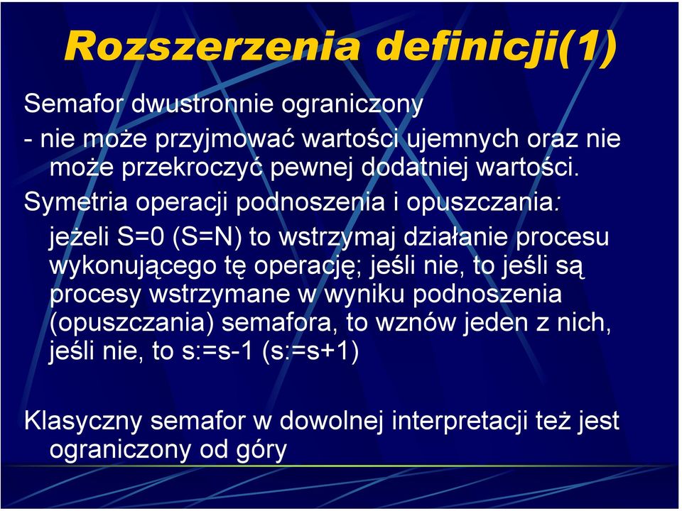 Symetria operacji podnoszenia i opuszczania: jeżeli S=0 (S=N) to wstrzymaj działanie procesu wykonującego tę operację;