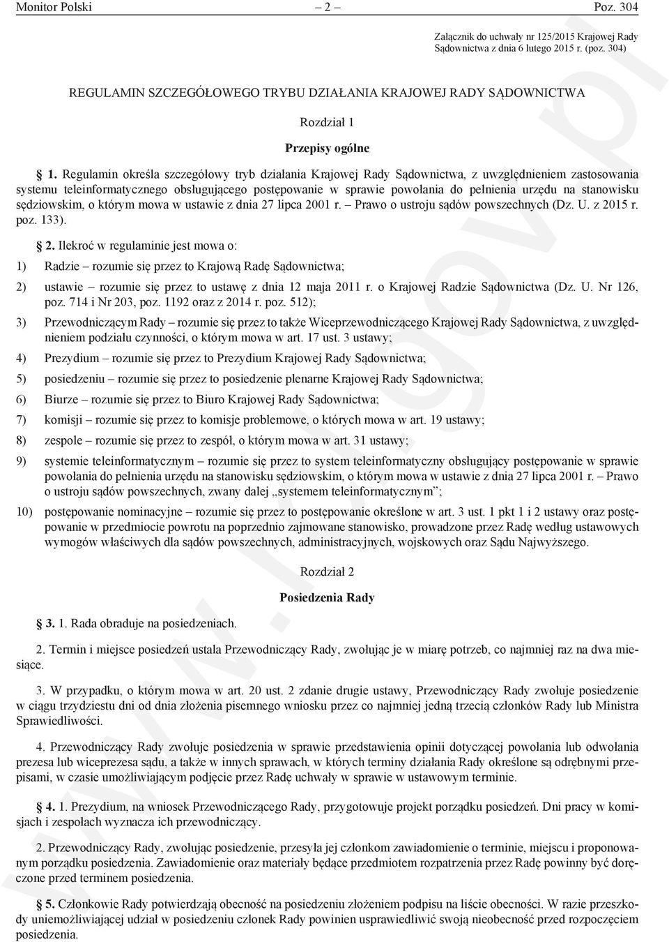 Regulamin określa szczegółowy tryb działania Krajowej Rady Sądownictwa, z uwzględnieniem zastosowania systemu teleinformatycznego obsługującego postępowanie w sprawie powołania do pełnienia urzędu na