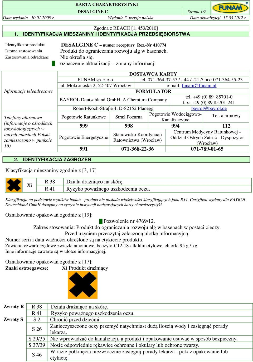 oznaczenie aktualizacji zmiany informacji Informacje teleadresowe Telefony alarmowe (informacje o ośrodkach toksykologicznych w innych miastach Polski zamieszczono w punkcie 16) DOSTAWCA KARTY FUNAM