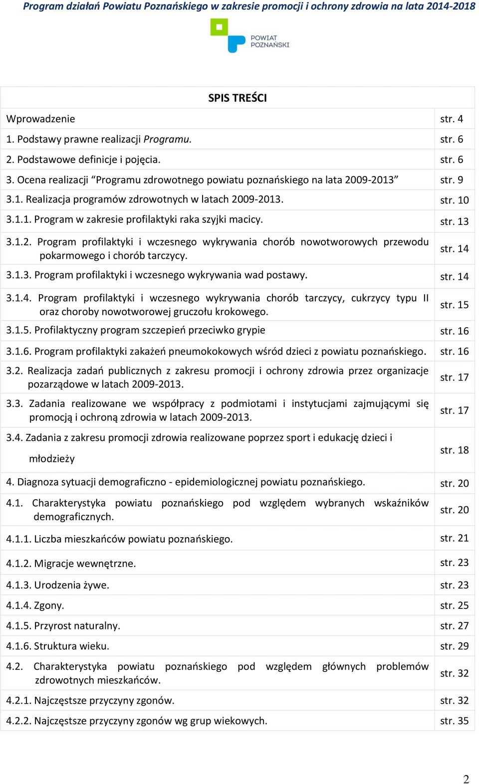 str. 13 3.1.2. Program profilaktyki i wczesnego wykrywania chorób nowotworowych przewodu pokarmowego i chorób tarczycy. str. 14 