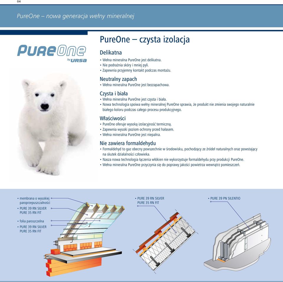 Nowa technologia spoiwa wełny mineralnej PureOne sprawia, że produkt nie zmienia swojego naturalnie białego koloru podczas całego procesu produkcyjnego.