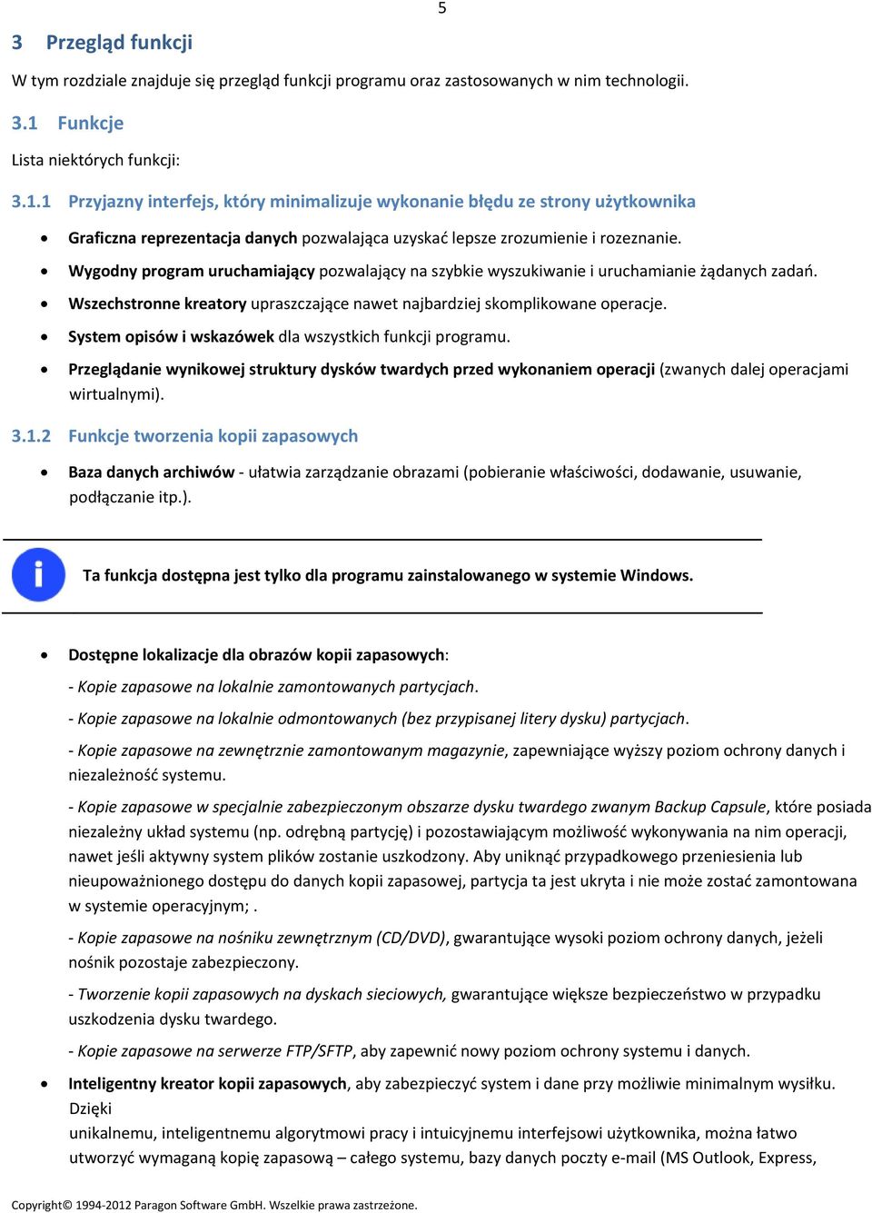 1 Przyjazny interfejs, który minimalizuje wykonanie błędu ze strony użytkownika Graficzna reprezentacja danych pozwalająca uzyskać lepsze zrozumienie i rozeznanie.