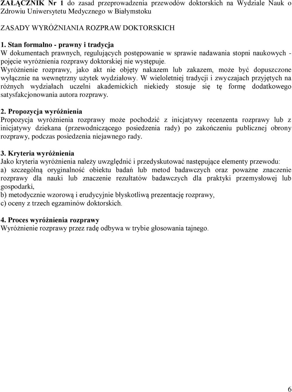 Wyróżnienie rozprawy, jako akt nie objęty nakazem lub zakazem, może być dopuszczone wyłącznie na wewnętrzny użytek wydziałowy.