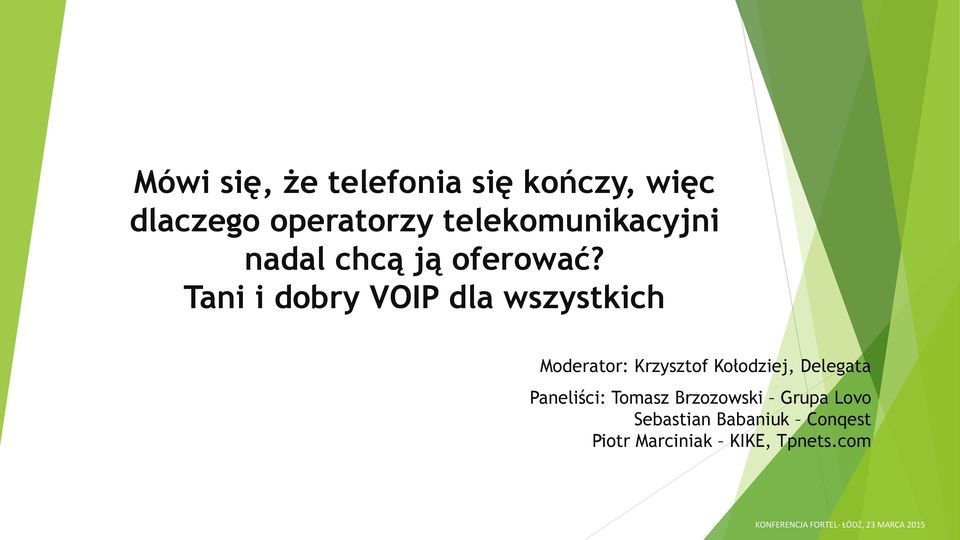 Tani i dobry VOIP dla wszystkich Moderator: Krzysztof Kołodziej, Delegata