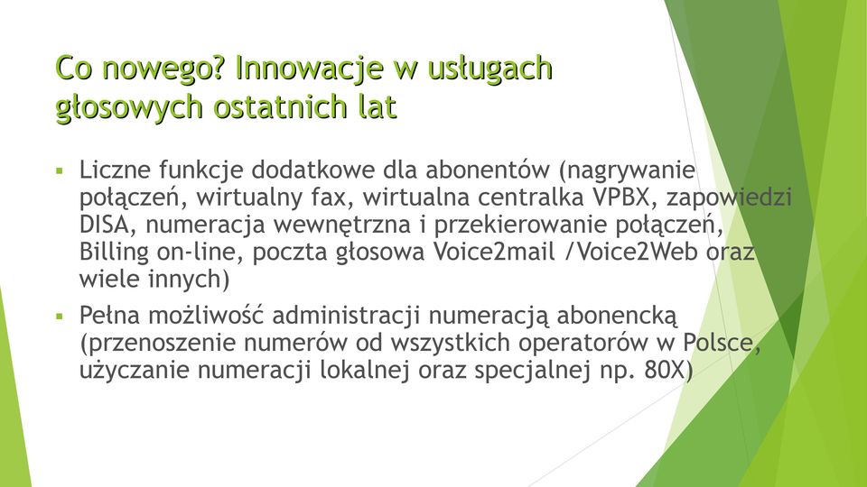 wirtualny fax, wirtualna centralka VPBX, zapowiedzi DISA, numeracja wewnętrzna i przekierowanie połączeń, Billing