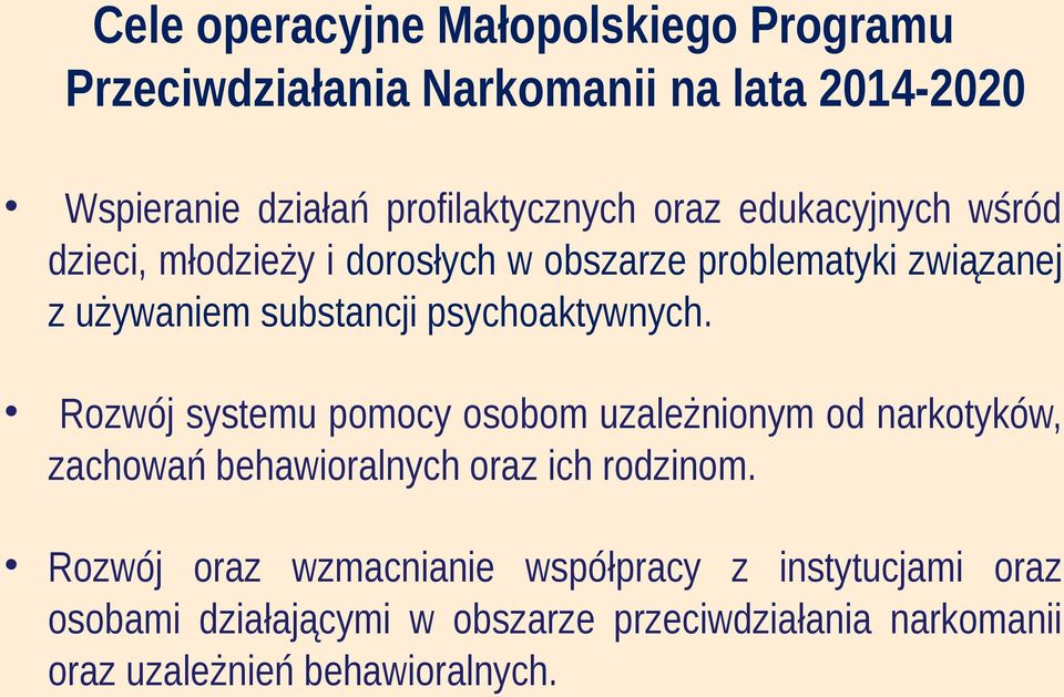 psychoaktywnych. Rozwój systemu pomocy osobom uzależnionym od narkotyków, zachowań behawioralnych oraz ich rodzinom.