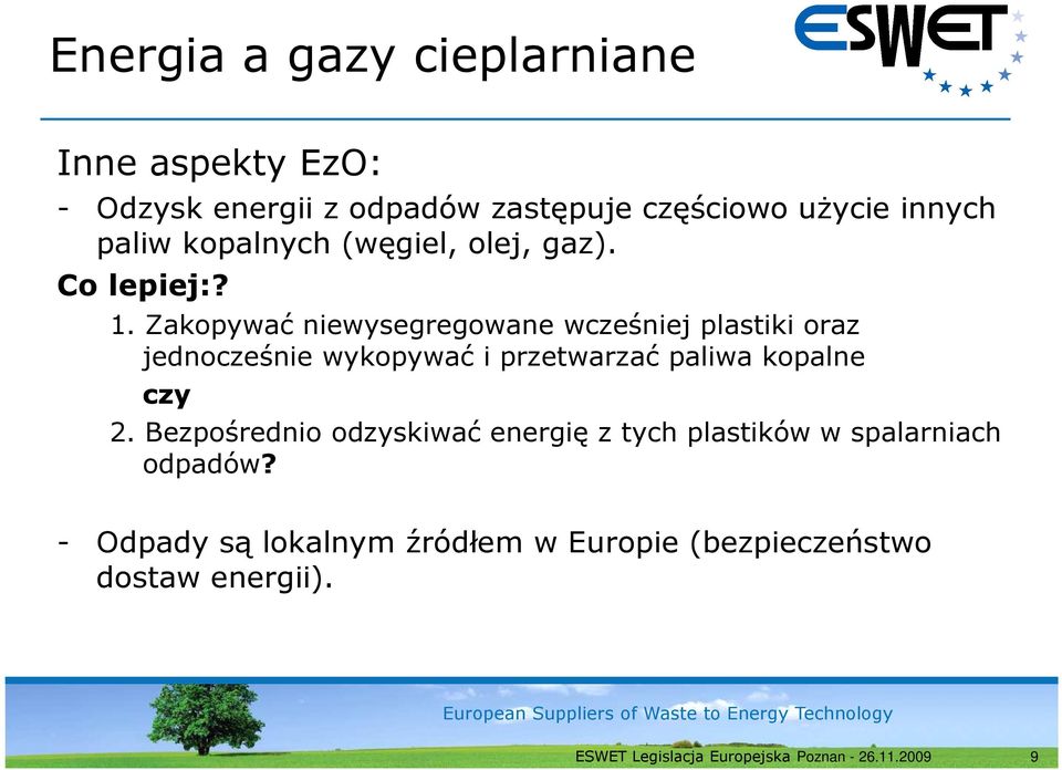 Zakopywać niewysegregowane wcześniej plastiki oraz jednocześnie wykopywać i przetwarzać paliwa kopalne