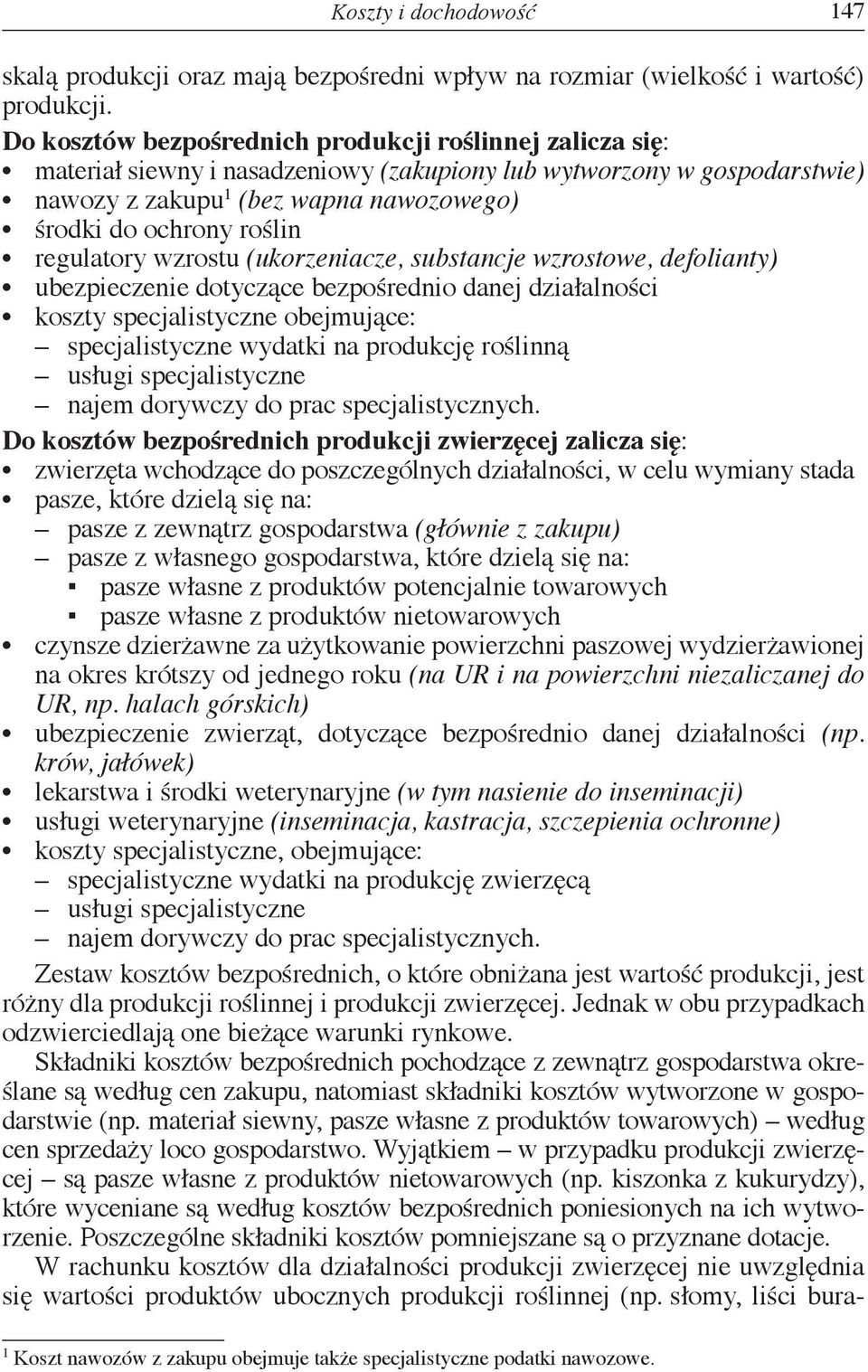 regulatory wzrostu (ukorzeniacze, substancje wzrostowe, defolianty) ubezpieczenie dotyczące bezpośrednio danej działalności koszty specjalistyczne obejmujące: specjalistyczne wydatki na produkcję