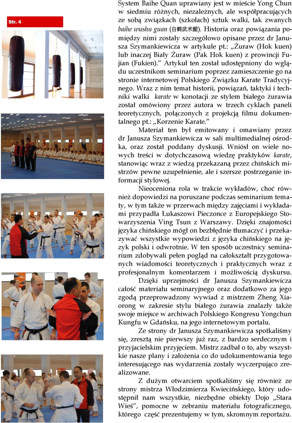Artykuł ten został udostępniony do wglądu uczestnikom seminarium poprzez zamieszczenie go na stronie internetowej Polskiego Związku Karate Tradycyjnego.