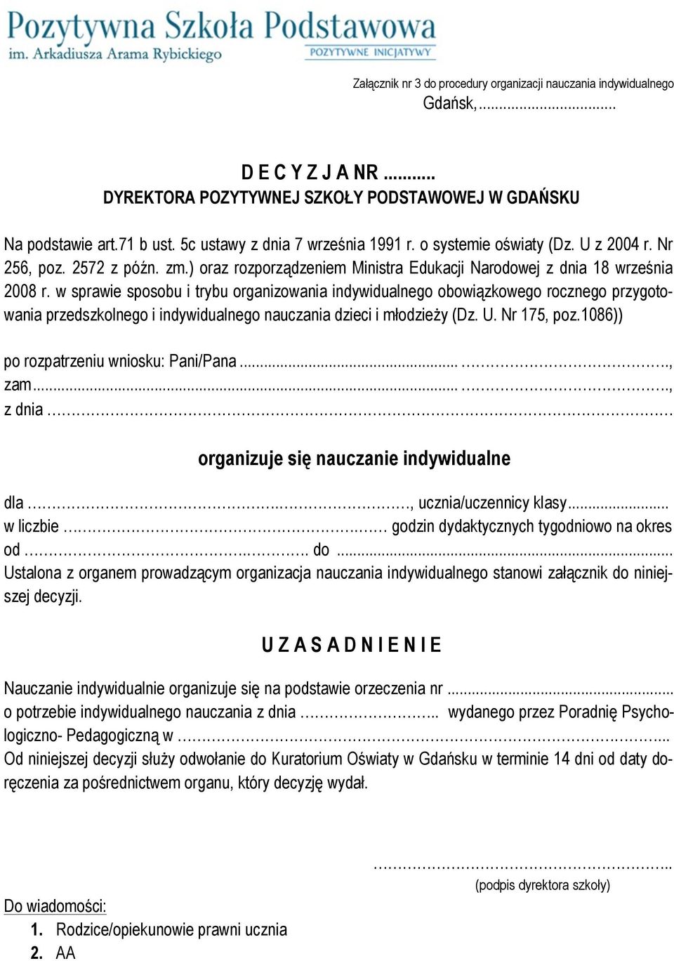 w sprawie sposobu i trybu organizowania indywidualnego obowiązkowego rocznego przygotowania przedszkolnego i indywidualnego nauczania dzieci i młodzieży (Dz. U. Nr 175, poz.