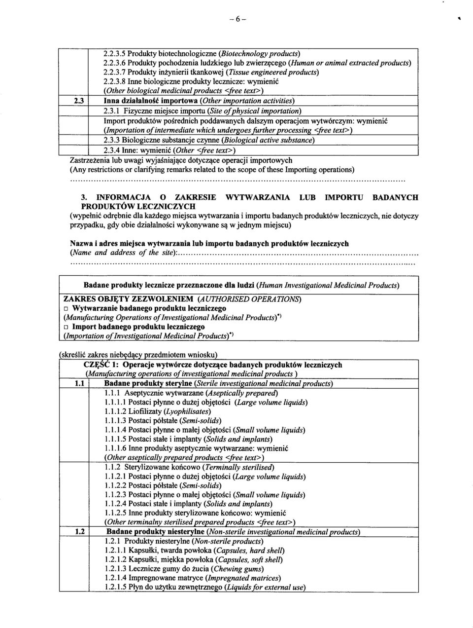 {Site of physical importation) Import produkt6w po^rednich poddawanych dalszym operacjom wytw6rczym: wymienid {Importation of intermediate which undergoes further processing <free text>) 2.3.