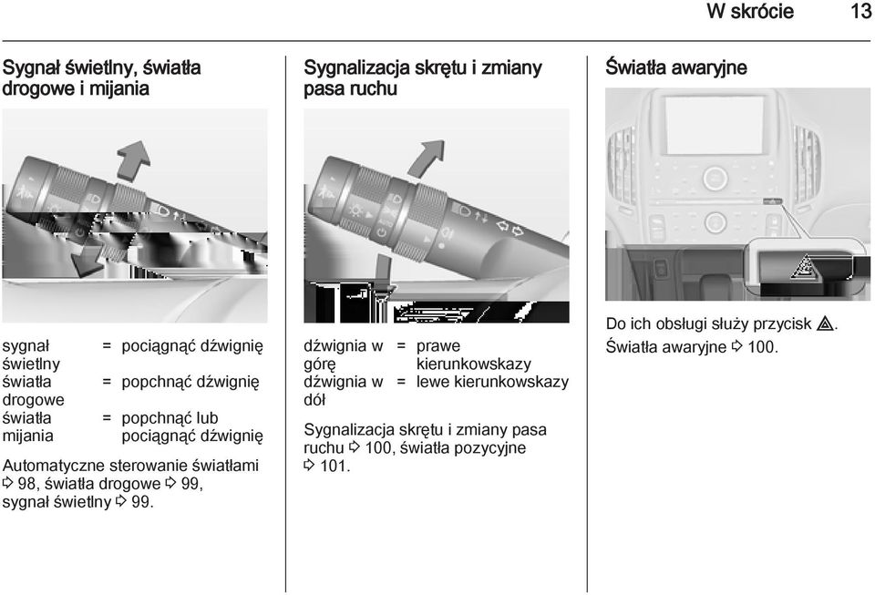 światłami 3 98, światła drogowe 3 99, sygnał świetlny 3 99.