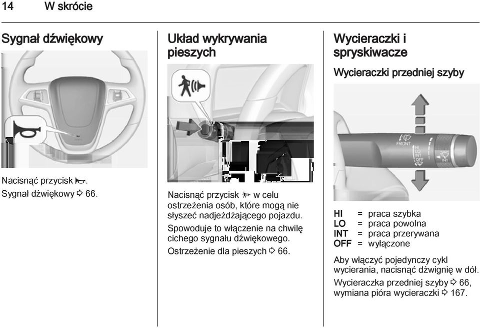 Spowoduje to włączenie na chwilę cichego sygnału dźwiękowego. Ostrzeżenie dla pieszych 3 66.