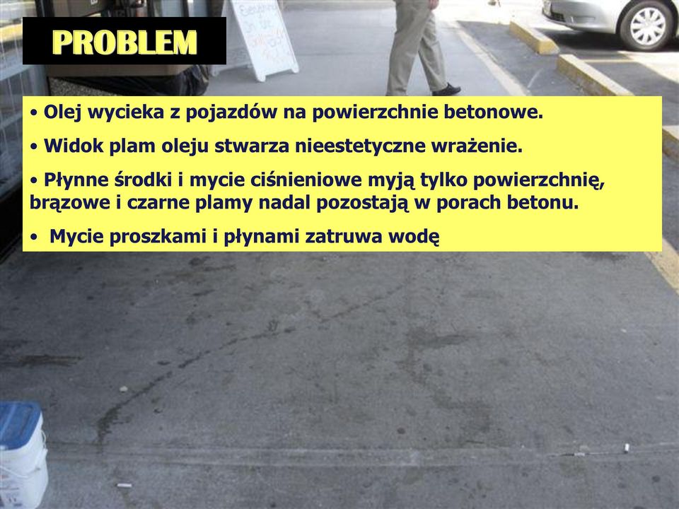 Płynne środki i mycie ciśnieniowe myją tylko powierzchnię,