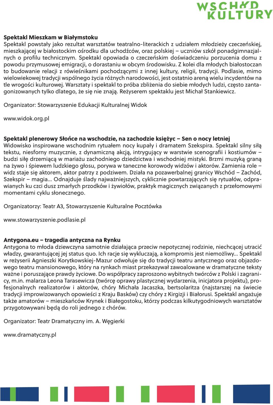 Z kolei dla młodych białostoczan to budowanie relacji z rówieśnikami pochodzącymi z innej kultury, religii, tradycji.