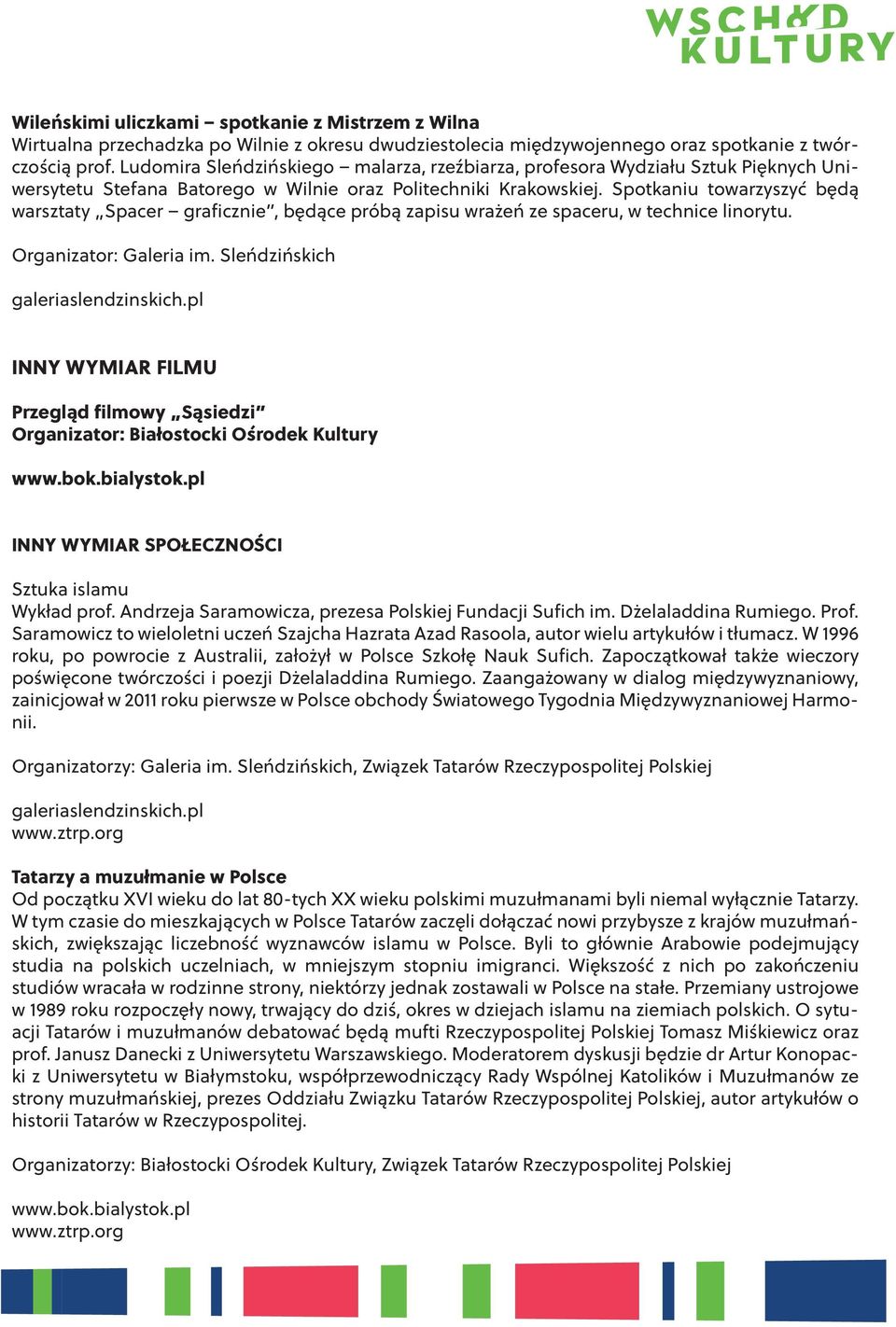 Spotkaniu towarzyszyć będą warsztaty Spacer graficznie, będące próbą zapisu wrażeń ze spaceru, w technice linorytu. Organizator: Galeria im. Sleńdzińskich galeriaslendzinskich.