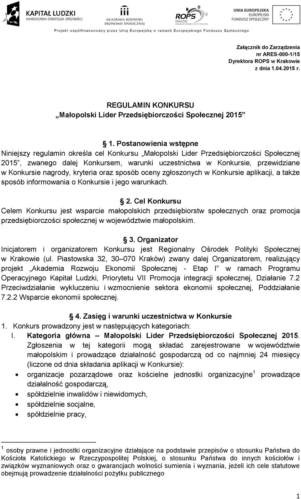 nagrody, kryteria oraz sposób oceny zgłoszonych w Konkursie aplikacji, a także sposób informowania o Konkursie i jego warunkach. 2.