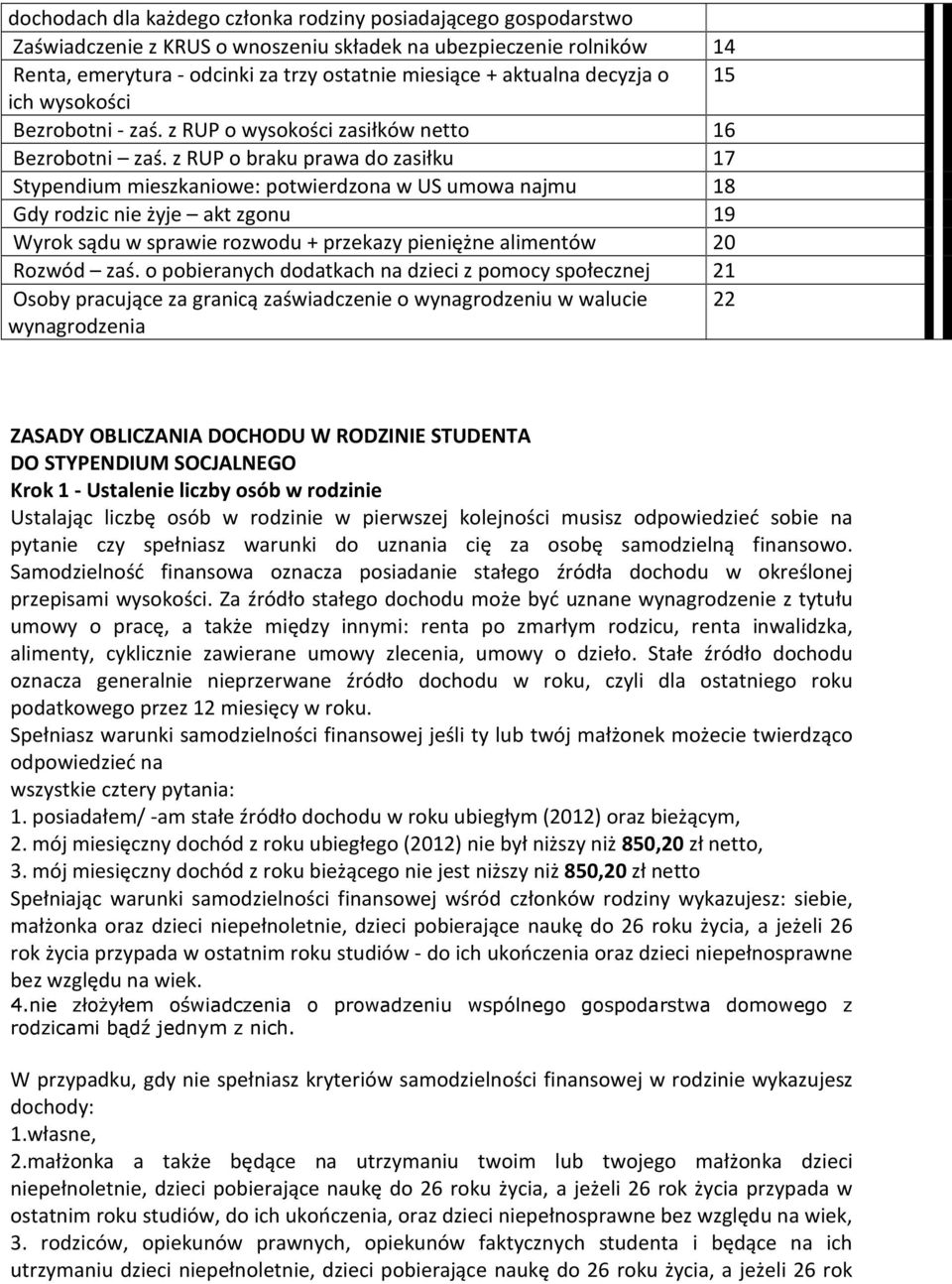 z RUP o braku prawa do zasiłku 17 Stypendium mieszkaniowe: potwierdzona w US umowa najmu 18 Gdy rodzic nie żyje akt zgonu 19 Wyrok sądu w sprawie rozwodu + przekazy pieniężne alimentów 20 Rozwód zaś.