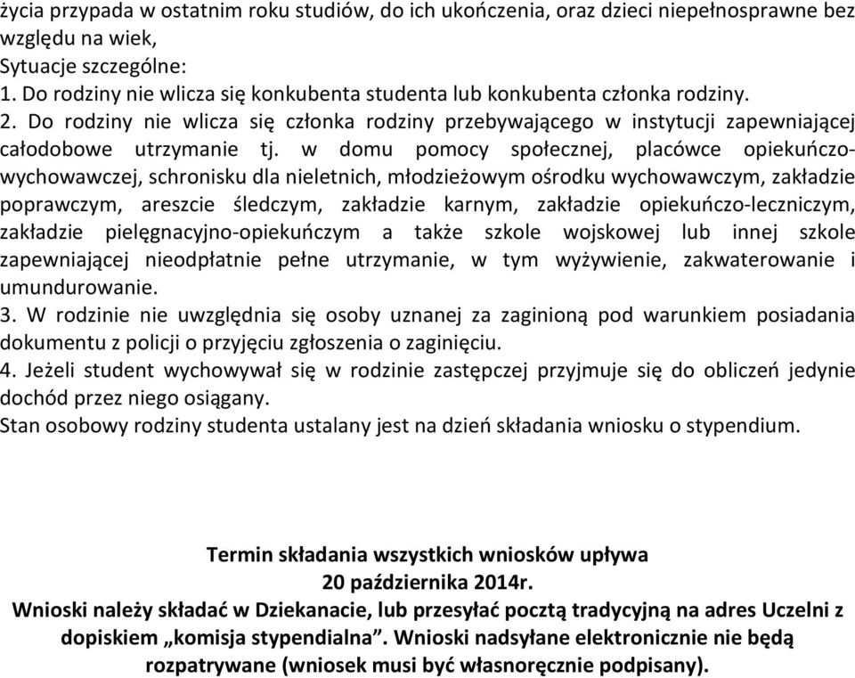 w domu pomocy społecznej, placówce opiekuńczowychowawczej, schronisku dla nieletnich, młodzieżowym ośrodku wychowawczym, zakładzie poprawczym, areszcie śledczym, zakładzie karnym, zakładzie