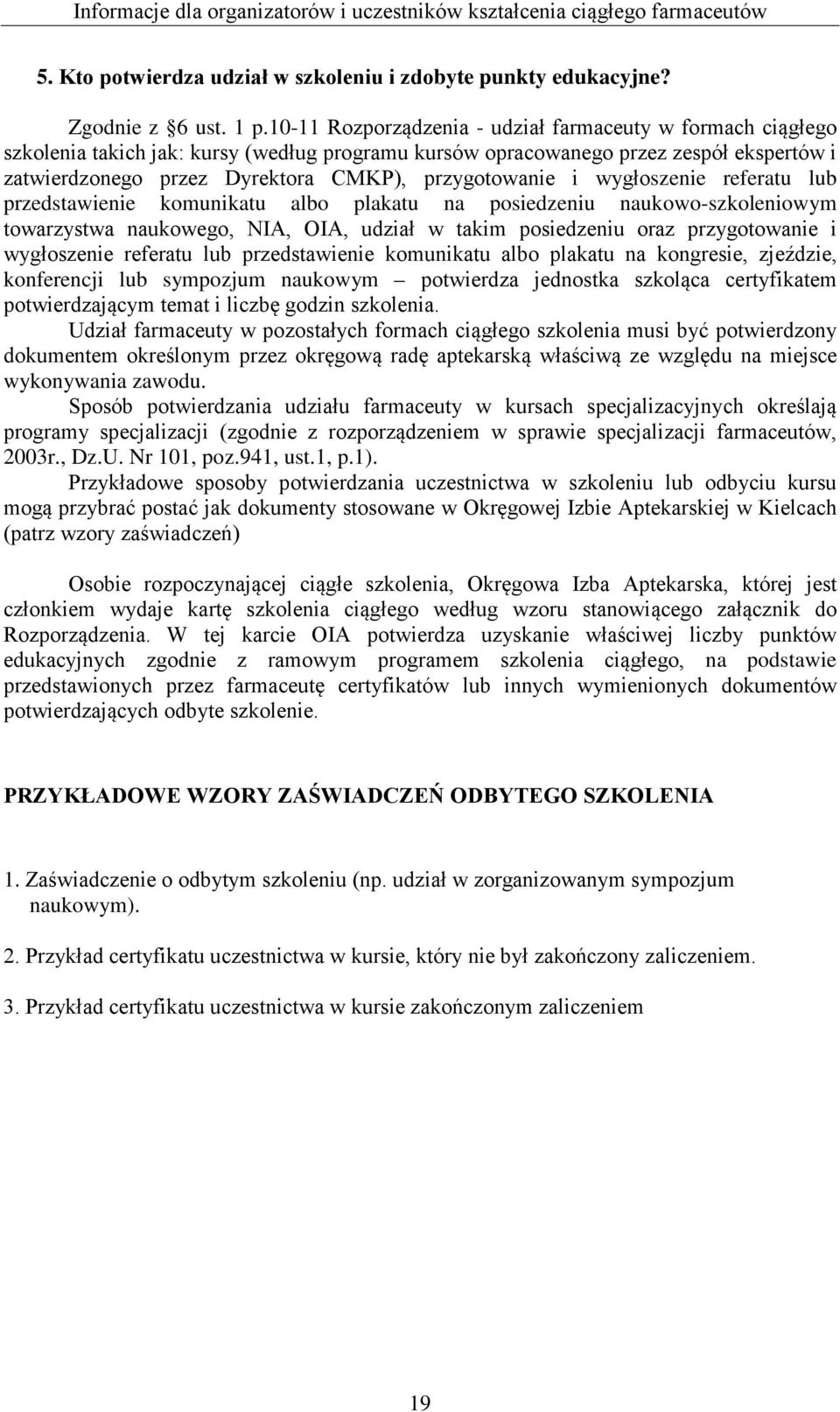 przygotowanie i wygłoszenie referatu lub przedstawienie komunikatu albo plakatu na posiedzeniu naukowo-szkoleniowym towarzystwa naukowego, NIA, OIA, udział w takim posiedzeniu oraz przygotowanie i
