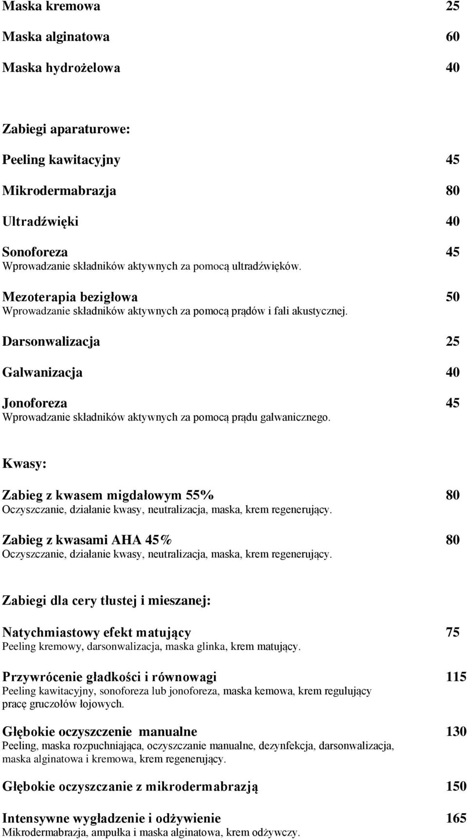 Darsonwalizacja 25 Galwanizacja 40 Jonoforeza 45 Wprowadzanie składników aktywnych za pomocą prądu galwanicznego.