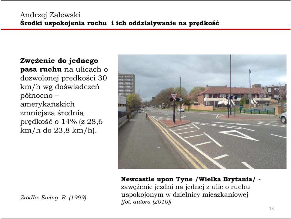 23,8 km/h). Źródło: Ewing R. (1999).