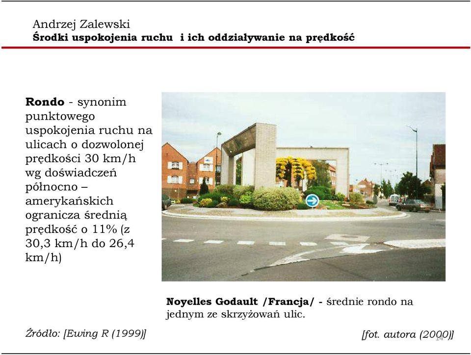 prędkość o 11% (z 30,3 km/h do 26,4 km/h) Noyelles Godault/Francja/