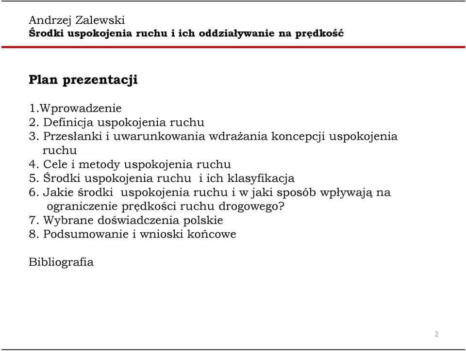 Cele i metody uspokojenia ruchu 5. Środki uspokojenia ruchu i ich klasyfikacja 6.